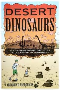 Desert Dinosaurs: Discovering Prehistoric Sites in the American Southwest