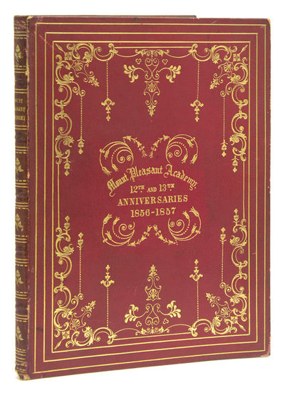 Twelfth Anniversary Mount Pleasant Academy. Feburary 22, 1856. BOUND WITH: Thirteenth Anniversary Mount Pleasant Academy. Feburary 22, 1857
