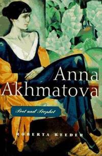 Anna Akhmatova : Poet and Prophet
