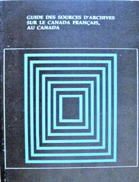 image of Guide Des Sources D'Archives Sur Le Canada Francais, Au Canada