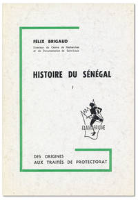 Histoire du Sénégal: Des Origines aux Traités de Protectorat