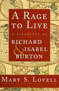 A Rage to Live : A Biography of Richard and Isabel Burton