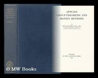 Applied Group-Theoretic and Matrix Methods by Higman, Bryan - 1955