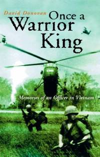 Once a Warrior King: Memories of an Officer in Vietnam by Donovan, David - 2005