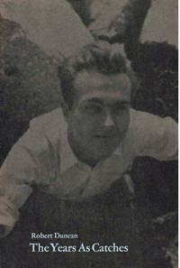 The years as catches;: First poems, 1939-1946, by Robert Edward Duncan - Paperback - 1966-01-01 - from Barner Books (SKU: HH-032715-AA)