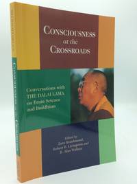 CONSCIOUSNESS AT THE CROSSROADS: Conversations with the Dalai Lama on Brain Science and Buddhism