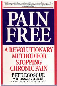 PAIN FREE A Revolutionary Method for Stopping Chronic Pain by Egoscue, Pete & Roger Gittines - 2000