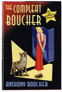 The Compleat Boucher: The Complete Short Science Fiction and Fantasy of Anthony Boucher