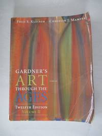 Gardner&#039;s Art Through the Ages, Volume II (Chapters 19-34) by Kleiner, Fred S.; Mamiya, Christin J - 2004-03-15