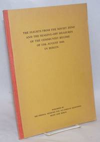 The Flights from the Soviet Zone and the Sealing-Off Measures of the Communist Regime of 13th August 1961 in Berlin