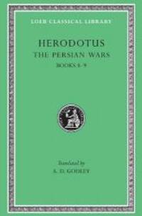 The Persian Wars, Volume IV: Books 8-9 (Loeb Classical Library)