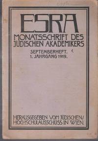 Esra : Monatsschrift des jüdischen Akademikers. Septemberheft. 1 Jahrgang 1919 by Wien : Published Jüdischer Hochschulausschuß - Paperback - First Edition - 1919 - from Judith Books (SKU: biblio724)
