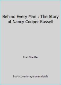 Behind Every Man : The Story of Nancy Cooper Russell