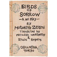 Birds of Sorrow A No Play. Translated by Meredith Weatherby & Bruce Rogers