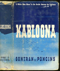 image of Kabloona / A White Man Alone in the Arctic Among the Eskimos