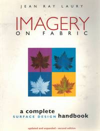 Imagery on Fabric  A Complete Surface Design Handbook, Second Edition by Laury, Jean Ray - 2010