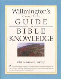 Willmington's Complete Guide to Bible Knowledge : Old Testament Survey