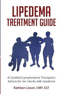 Lipedema Treatment Guide: A Certified Lymphedema Therapist's Advice for Her Clients with Lipedema
