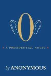 O: A Presidential Novel by Anonymous - 2011-01-25