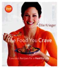 The Food You Crave : Luscious Recipes for a Healthy Life