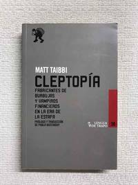 Cleptopía: Fabricantes de burbujas y vampiros financieros en la Era de la Estafa