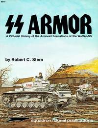 image of SS ARMOR : A PICTORIAL HISTORY OF THE ARMORED FORMATIONS OF THE WAFFEN-SS