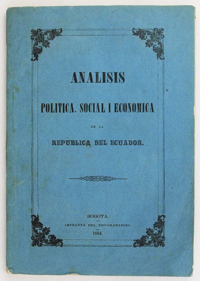 Analisis Politica, Social i Economica de la Republica del Ecuador, Precedida de un Resumen Jeografico e Historica de la Misma