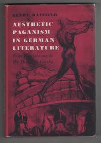 Aesthetic Paganism in German Literature From Winckelmann to the Death of  Goethe by Hatfield, Henry Caraway - 1964