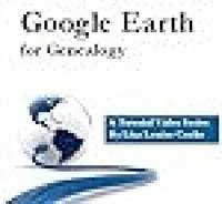 How to Use Google Earth for Genealogy Video Tutorial Volume I (Step-by-Step Video Instruction)