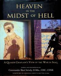Heaven in the Midst of Hell: A Quaker Chaplain's View of the War in Iraq