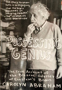 Possessing Genius: The Bizarre Odyssey Of Einsteins Brain