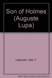 Son of Holmes (Auguste Lupa) by Lescroart, John T