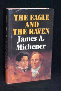 The Eagle and the Raven by James A. Michener - 1990