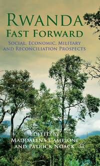Rwanda Fast Forward: Social, Economic, Military and Reconciliation Prospects