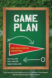 Game Plan: A Man's Guide to Achieving Emotional Fitness