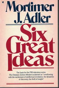 image of Six Great Ideas Truth Goodness Beauty Ideas We Juge by - Liberty Equality Justice Ideas We Act On