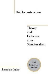 On Deconstruction : Theory and Criticism after Structuralism