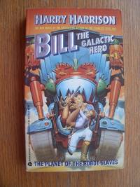 Bill The Galactic Hero: The Planet of the Robot Slaves by Harry Harrison - Paperback - First edition first printing - 1989 - from Scene of the Crime Books, IOBA (SKU: 17780)