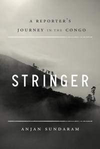 image of Stringer : A Reporter's Journey in the Congo