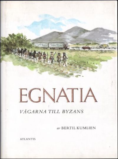 EGNATIA. Vägarna till Byzans.