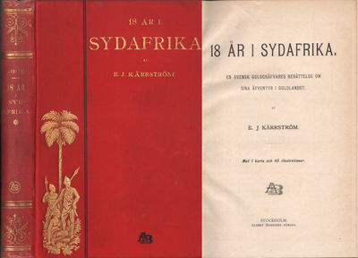 18 ÅR I SYDAFRIKA. En svensk guldgräfvares…