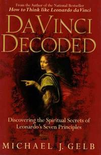Da Vinci Decoded Discovering the Spiritual Secrets of Leonardo's Seven  Principles