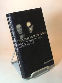 image of The Guest from the Future. Anna Akhmatova and Isaiah Berin.
