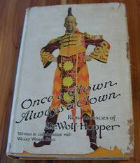 Once a Clown, Always a Clown: Reminiscences of DeWolf Hopper by Hopper, DeWolf - 1927