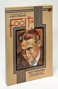 Fool for Love; A Biography of F. Scott Fitzgerald