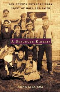 A Stronger Kinship : One Town's Extraordinary Story of Hope and Faith