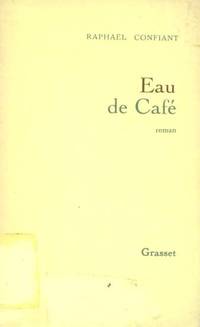 Eau de cafÃ© by Confiant RaphaÃ«l - 1991