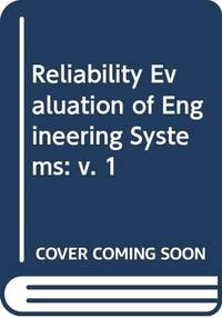Reliability Evaluation of Engineering Systems: v. 1