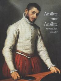 Ansikte mot ansikte. Porträtt från fem sekel.