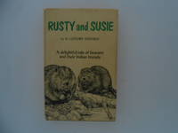 Rusty and Susie: A Delightful Tale of Beavers and Their Indian Friends by Dunfield, H. Clifford - 1965